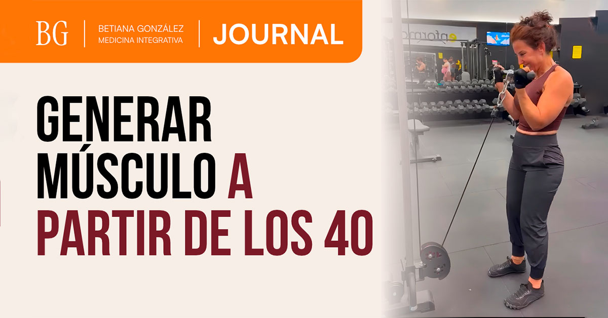 GENERAR MÚSCULO DESPUÉS DE LOS 40 SE PUEDE